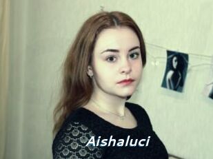 Aishaluci