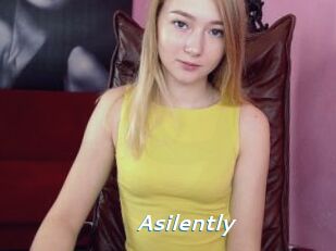 Asilently
