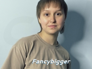Fancybigger
