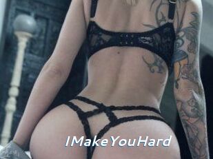 IMakeYouHard