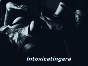 Intoxicatingera