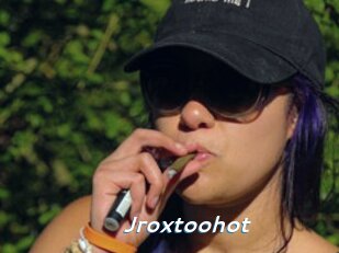 Jroxtoohot