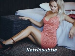Ketrinsubtle