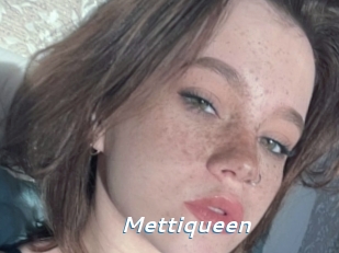 Mettiqueen