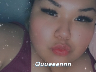 Quueeennn