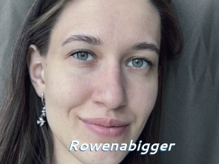 Rowenabigger