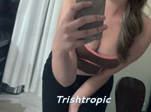 Trishtropic