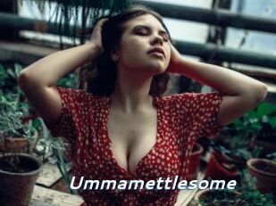 Ummamettlesome