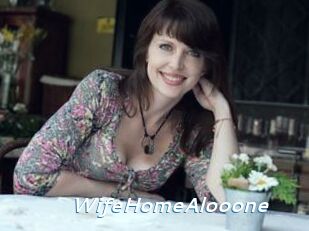 WifeHomeAlooone
