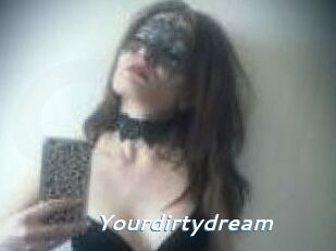 Yourdirtydream